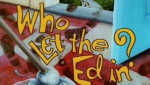 Ed, Edd n Eddy: 2×10