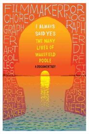 I Always Said Yes: The Many Lives of Wakefield Poole